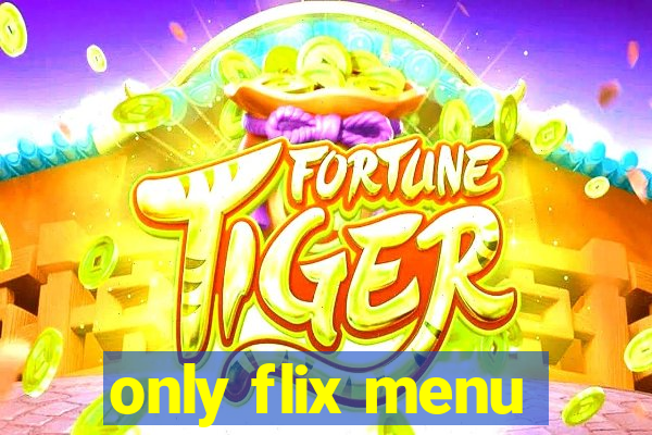 only flix menu